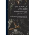 The Book Of Wrinkles: A Collection Of Handy, Labor-saving Devices And Ideas For The Use Of Millers And Millwrights