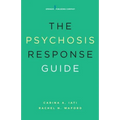 The Psychosis Response Guide: How to Help Young People in Psychiatric Crises