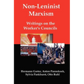 Non-Leninist Marxism: Writings on the Worker's Councils
