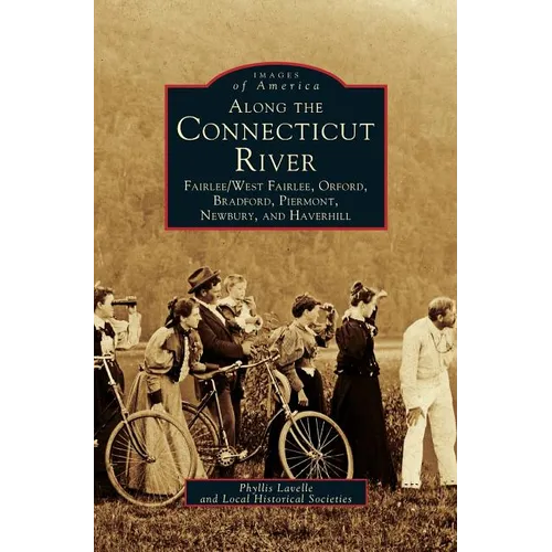 Along the Connecticut River: Fairlee/West Fairlee, Orford, Bradford, Piermont, Newbury and Haverhill