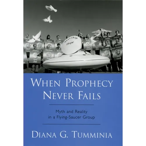 When Prophecy Never Fails: Myth and Reality in a Flying-Saucer Group