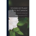 Studies of Plant Life in Canada: Wild Flowers, Flowering Shrubs, and Grasses