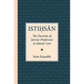 Istihsan: The Doctrine of Juristic Preference in Islamic Law