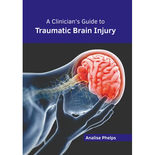 A Clinician's Guide to Traumatic Brain Injury