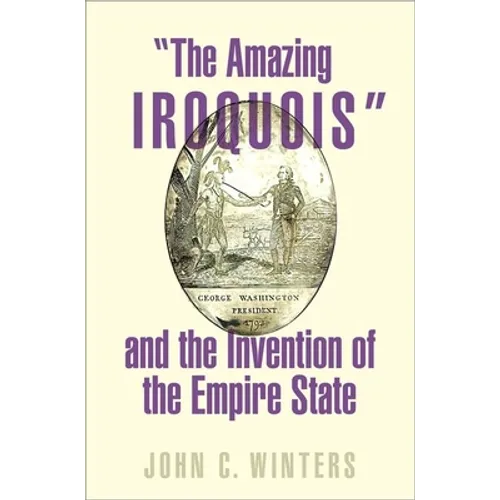 The Amazing Iroquois and the Invention of the Empire State