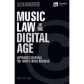Music Law in the Digital Age - 3rd Edition: Copyright Essentials for Today's Music Business