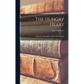 The Hungry Heart; a Romantic Biography of James Keir Hardie