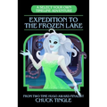 Expedition To The Frozen Lake: A Select Your Own Timeline Adventure