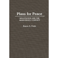 Plans for Peace: Negotiation and the Arab-Israeli Conflict