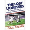 Lost Lionesses: The Incredible Story of England's Forgotten Trailblazers