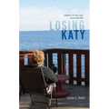 Losing Katy: A Memoir of Love, Loss, and Living Grief