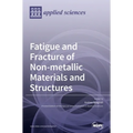 Fatigue and Fracture of Non-metallic Materials and Structures