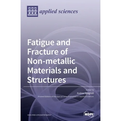 Fatigue and Fracture of Non-metallic Materials and Structures