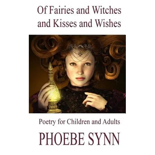 Of Fairies and Witches and Kisses and Wishes