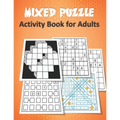 Mixed Puzzle Activity Book for Adults: Puzzle book for adults featuring large print sudoku, word search, kakuro, Fillomino, and Futoshiki (Logic Puzzl