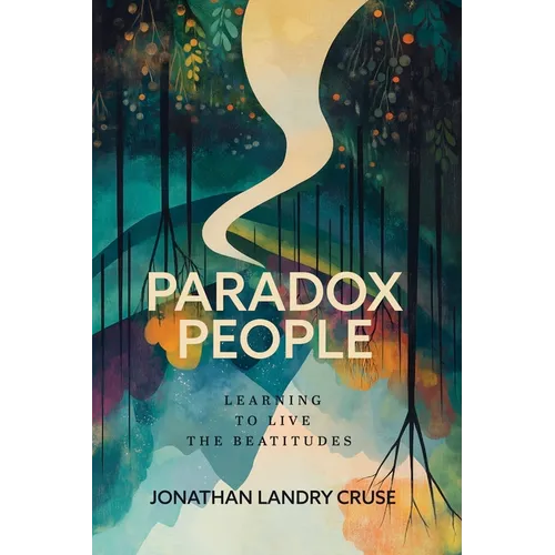 Paradox People: Learning to Live the Beatitudes