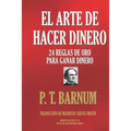 El Arte de Hacer Dinero: 24 Reglas de Oro Para Ganar Dinero