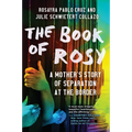 The Book of Rosy: A Mother's Story of Separation at the Border