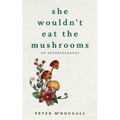 She Wouldn't Eat the Mushrooms