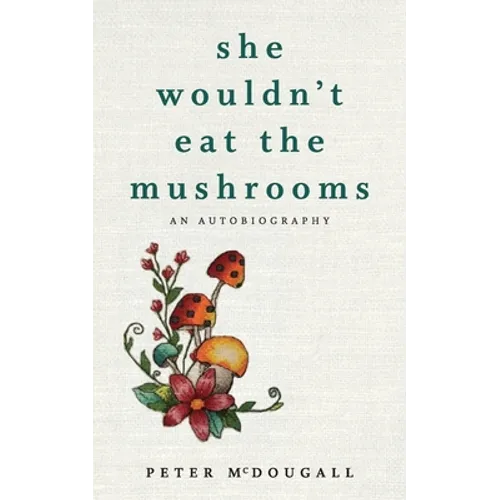 She Wouldn't Eat the Mushrooms