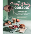 The Vegan Dairy Cookbook: Make Your Own Plant-Based Mylks, Cheezes, and Kitchen Staples