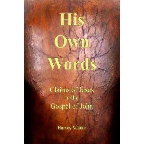 His Own Words: Claims of Jesus in the Gospel of John