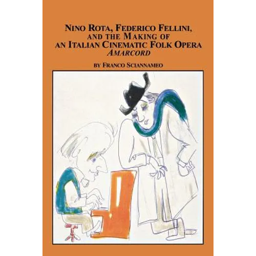 Nino Rota, Federico Fellini, and the Making of an Italian Cinematic Folk Opera Amarcord