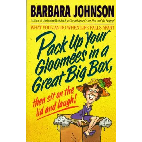 Pack Up Your Gloomies in a Great Big Box, Then Sit on the Lid and Laugh!: What You Can Do When Life Falls Apart