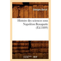 Histoire Des Sciences Sous Napoléon Bonaparte (Éd.1889)