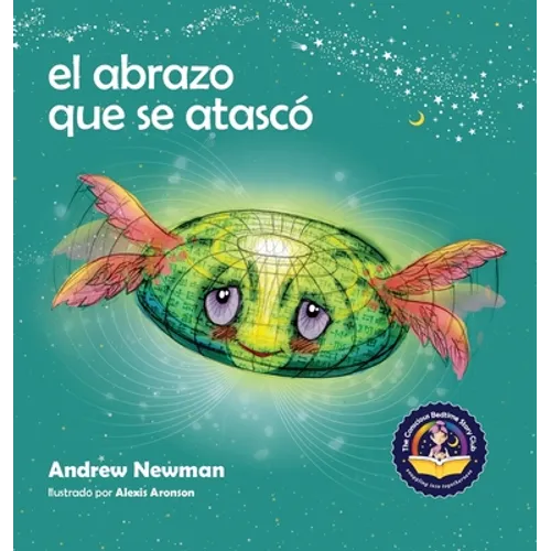 El abrazo que se atascó: Enseñando a los niños a acceder a sus corazones y liberarse de pensamientos pegajosos