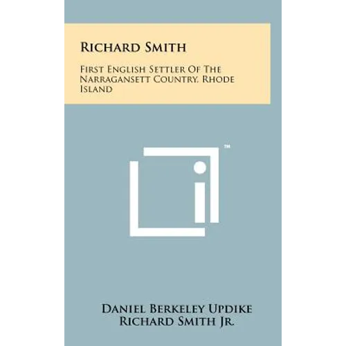 Richard Smith: First English Settler Of The Narragansett Country, Rhode Island