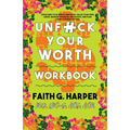 Unfuck Your Worth Workbook: Manage Your Money, Value Your Own Labor, and Stop Financial Freakouts in a Capitalist Hellscape