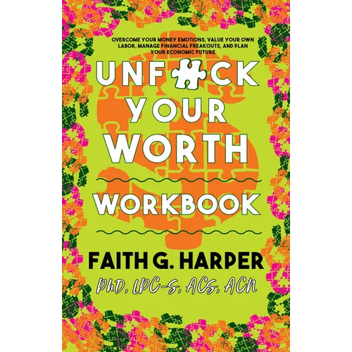 Unfuck Your Worth Workbook: Manage Your Money, Value Your Own Labor, and Stop Financial Freakouts in a Capitalist Hellscape