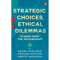 Strategic Choices, Ethical Dilemmas: Stories from the Mahabharat