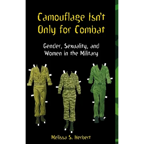 Camouflage Isn't Only for Combat: Gender, Sexuality, and Women in the Military