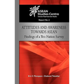 Attitudes and Awareness Towards ASEAN: Findings of a Ten-Nation Survey