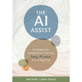 The AI Assist: Strategies for Integrating AI Into the Very Human Act of Teaching