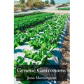 Genetic Gastronomy: Cultivating Nutritious Food Using Genetically Modified Crops