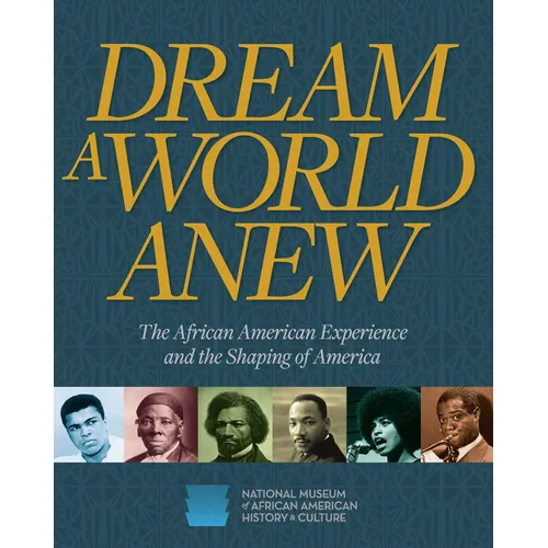 Dream a World Anew: The African American Experience and the Shaping of America