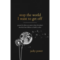 Stop the world I want to get off: Poetry for when you want to leave the planet but don't have billions to build a rocket