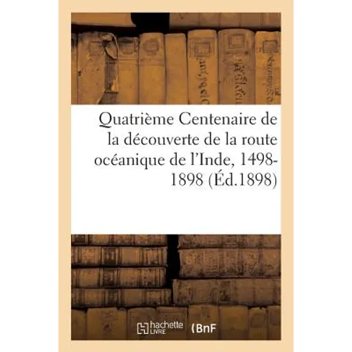 Quatrième Centenaire de la Découverte de la Route Océanique de l'Inde, 1498-1898: Comité Vasco de Gama Du Département de l'Allier