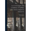 La Logique De Leibniz D'après Des Documents Inédits