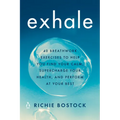 Exhale: 40 Breathwork Exercises to Help You Find Your Calm, Supercharge Your Health, Andperform at Your Best