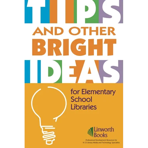 Tips and Other Bright Ideas for Elementary School Libraries: Volume 3