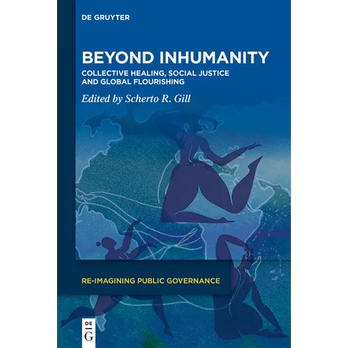 Beyond Inhumanity: Collective Healing, Social Justice and Global Flourishing
