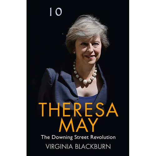 Theresa May: The Downing Street Revolution