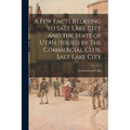 A Few Facts Relating to Salt Lake City and the State of Utah /issued by The Commercial Club, Salt Lake City