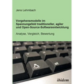 Vorgehensmodelle im Spannungsfeld traditioneller, agiler und Open-Source-Softwareentwicklung. Analyse, Vergleich, Bewertung