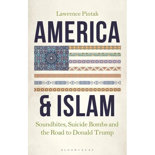 America & Islam: Soundbites, Suicide Bombs and the Road to Donald Trump