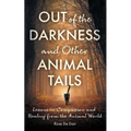 Out of the Darkness and Other Animal Tails: Lessons in Compassion and Healing from the Animal World